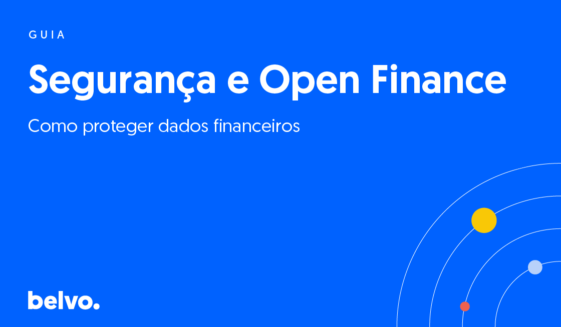 Segurança e Open Finance: como proteger dados financeiros