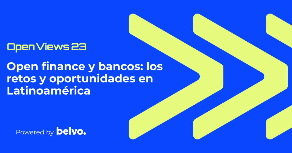 Open finance y bancos: los retos y oportunidades en Latinoamérica