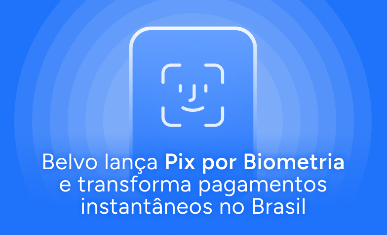 Belvo lança Pix por Biometria no Brasil